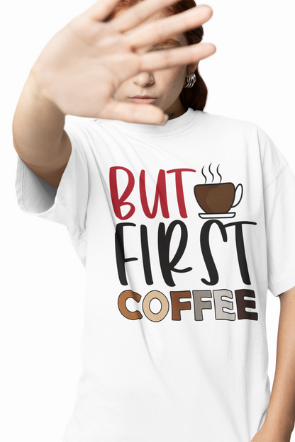 But First Hot Coffee Oversized T-Shirts