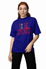To Be Continued Oversized T-Shirt