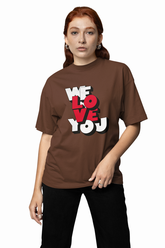 We Love You Oversized T-Shirts