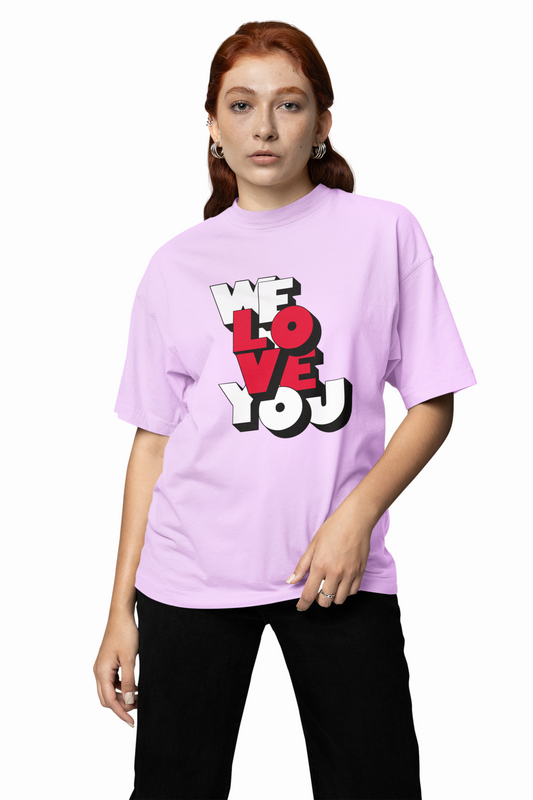We Love You Oversized T-Shirts