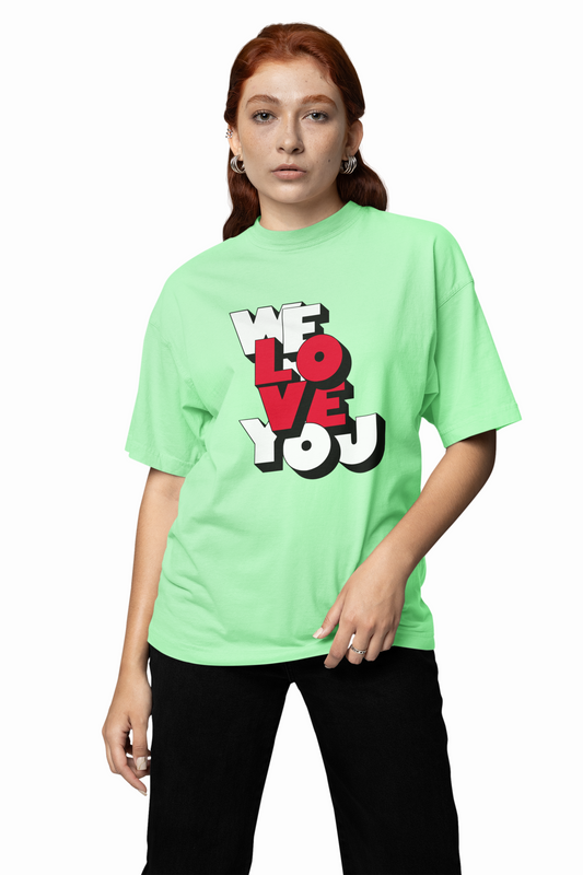 We Love You Oversized T-Shirts
