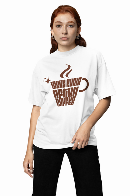 Ideas Come After Coffee Oversized T-Shirt Trendy and Comfy