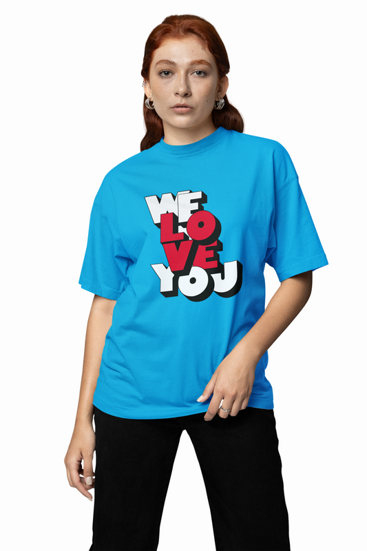 We Love You Oversized T-Shirts