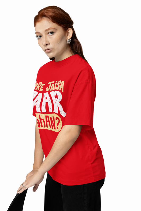 Tere Jesa Yarr Kaha Oversized T-Shirt