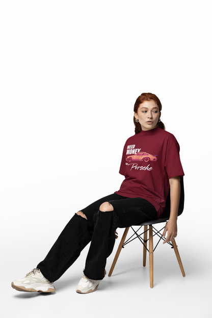 Need Money For Porsche Oversized T-Shirt