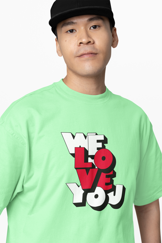 We Love You Oversized T-Shirts