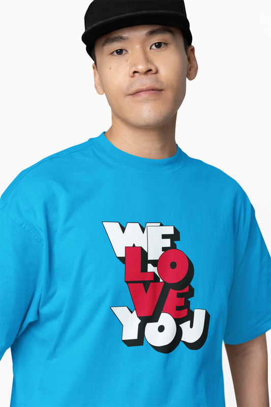 We Love You Oversized T-Shirts